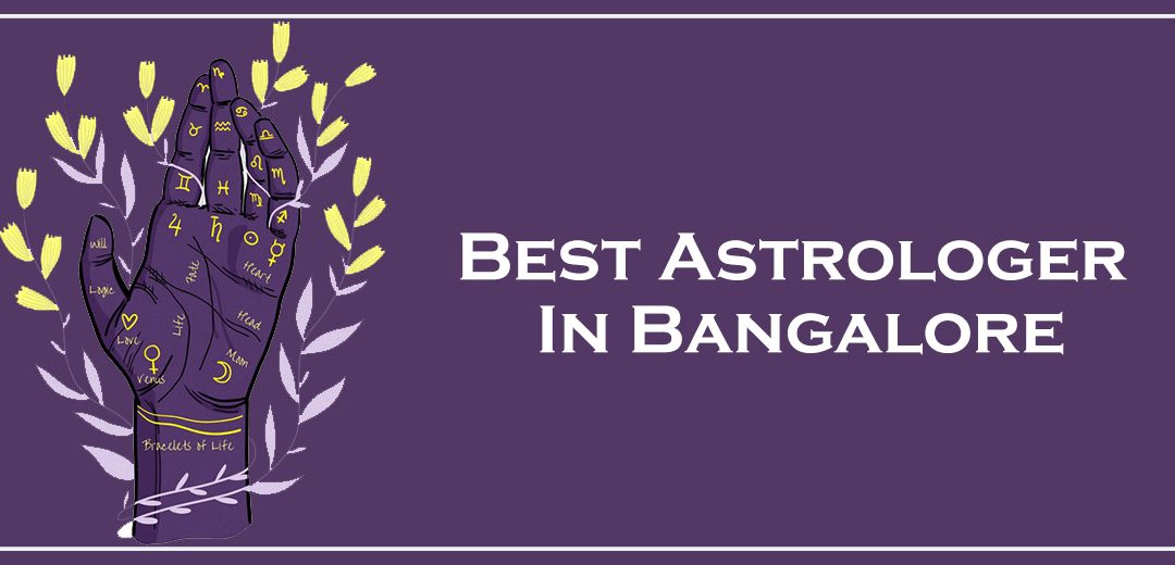 Best Astrologer In Bangalore | If You Have A Problem In Life