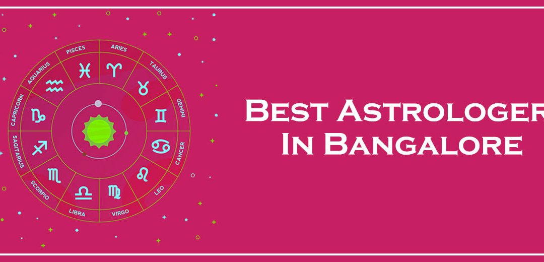 Best Astrologer In Bangalore | Foremost Effective And Very Productive Solutions Given By Guruji